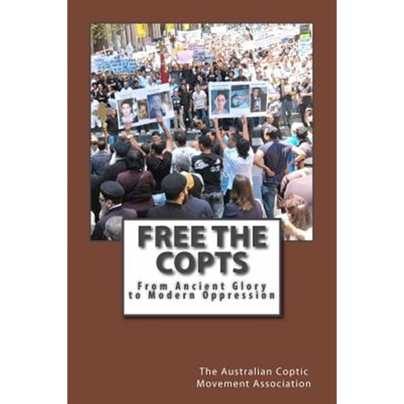 Pre-Owned Free the Copts: From Ancient Glory to Modern Oppression