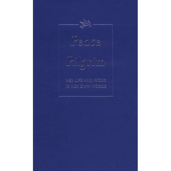 Pre-Owned Peace Pilgrim: Her Life and Work in Her Own Words (Hardcover) 0943734207 9780943734200