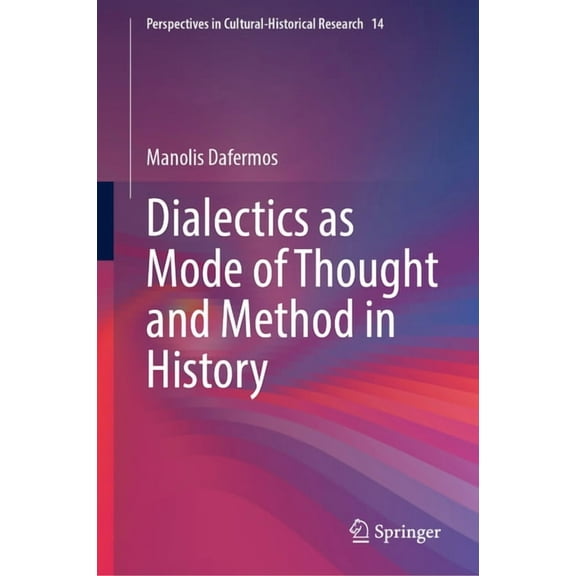 Perspectives in Cultural-Historical Rese Dialectics as Mode of Thought and Method in History, Book 14, (Hardcover)