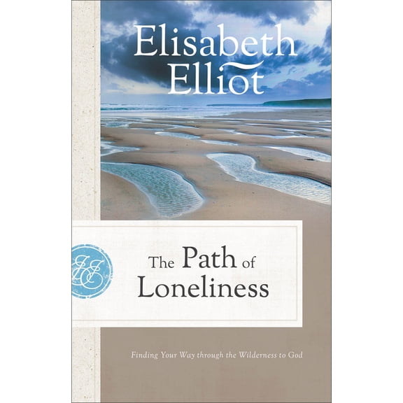 The Path of Loneliness: Finding Your Way Through the Wilderness to God, (Paperback)