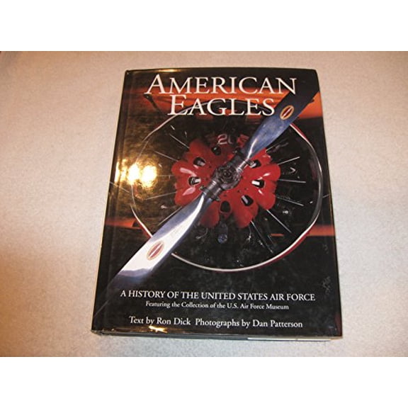 Pre-Owned American Eagles: A History of the United States Air Force (Hardcover) 1574270656 9781574270655
