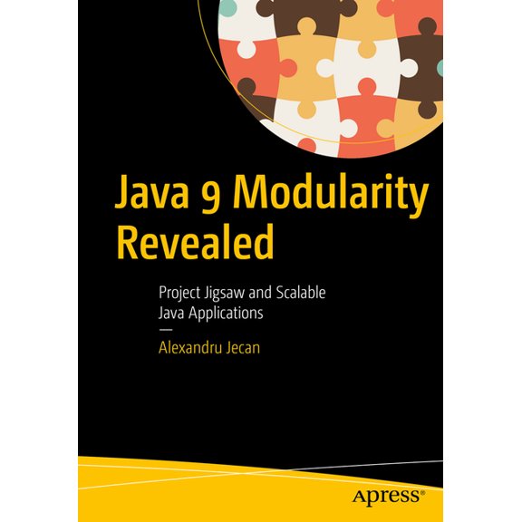 Java 9 Modularity Revealed: Project Jigsaw and Scalable Java Applications, (Paperback)