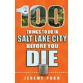 thumbnail image 1 of Pre-Owned 100 Things to Do in Salt Lake City Before You Die (Paperback) 1681060264 9781681060262, 1 of 1