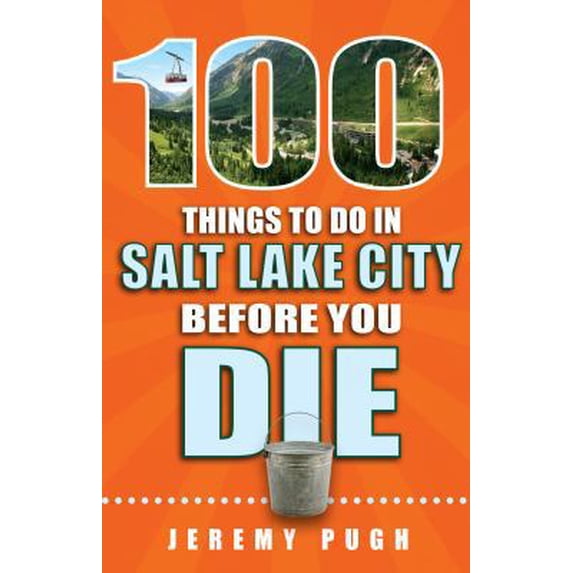 Pre-Owned 100 Things to Do in Salt Lake City Before You Die (Paperback) 1681060264 9781681060262