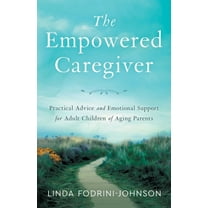 The Empowered Caregiver, (Paperback)