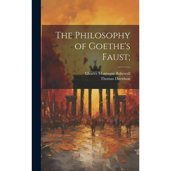The Philosophy of Goethe's Faust; (Hardcover)