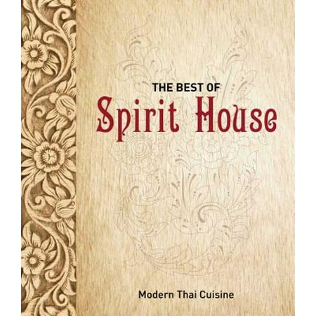 The Best of Spirit House : Modern Thai Cuisine (The Best Of Spirit House)