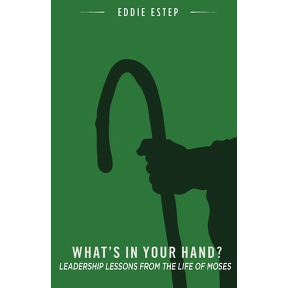 Pre-Owned What's in Your Hand?: Leadership Lessons from the Life of Moses (Paperback) 0834139502 9780834139503