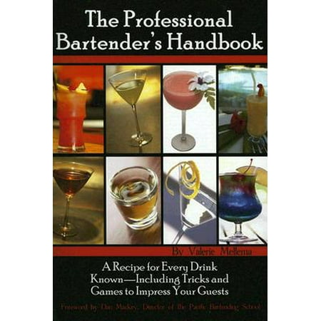 The Professional Bartenders Handbook : A Recipe for Every Drink Known: Including Tricks & Games to Impress Your (Best Desserts To Impress Guests)