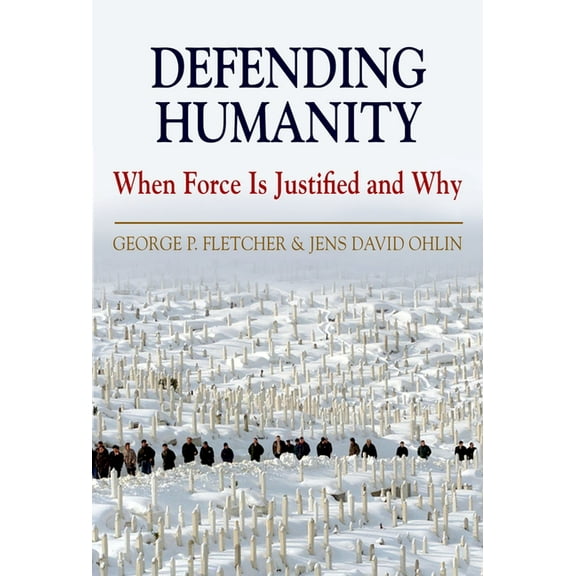 Defending Humanity: When Force Is Justified and Why, (Paperback)