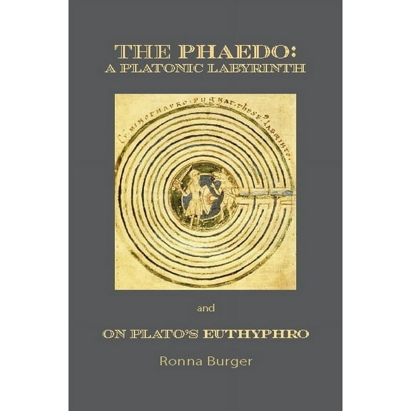 The Phaedo: A Platonic Labyrinth and on Plato's Euthyphro: New Edition, (Paperback)