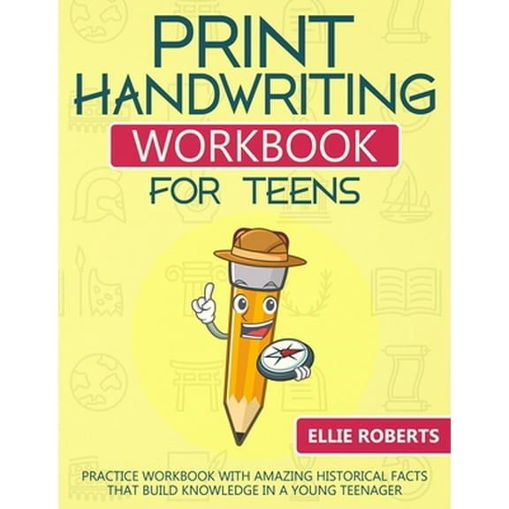 Pre-Owned Print Handwriting Workbook for Teens: Practice Workbook with Amazing Historical Facts that Build Knowledge in a Young Teenager (Paperback) 1687464154 9781687464156