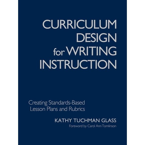Curriculum Design for Writing Instruction: Creating Standards-Based Lesson Plans and Rubrics, (Paperback)
