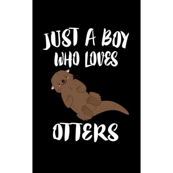 Just A Boy Who Loves Otters: Animal Nature Collection, (Paperback)