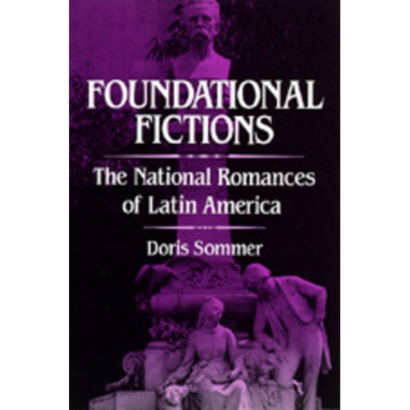 Pre-Owned Foundational Fictions: The National Romances of Latin America Volume 8 (Paperback) 0520082850 9780520082854