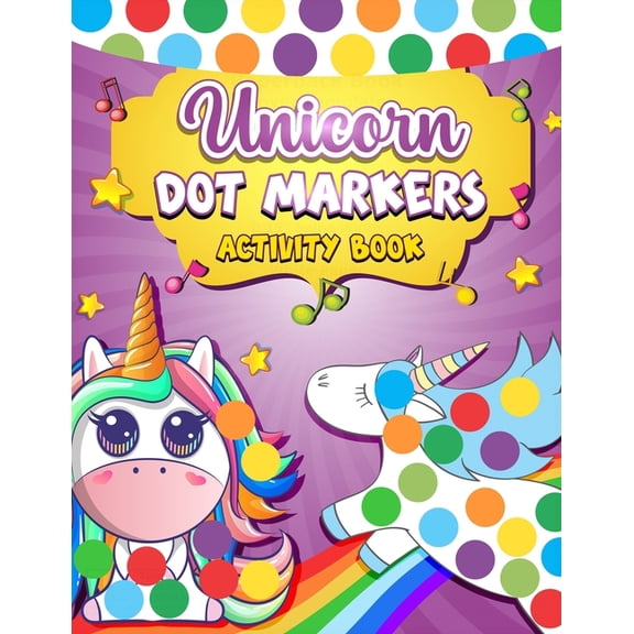 Dot Markers Activity Book Unicorn: Easy Guided BIG DOTS Dot Coloring Book For Kids & Toddlers Preschool Kindergarten Act, (Paperback)