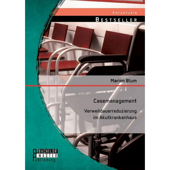 Casemanagement : Verweildauerreduzierung im Akutkrankenhaus (Paperback)