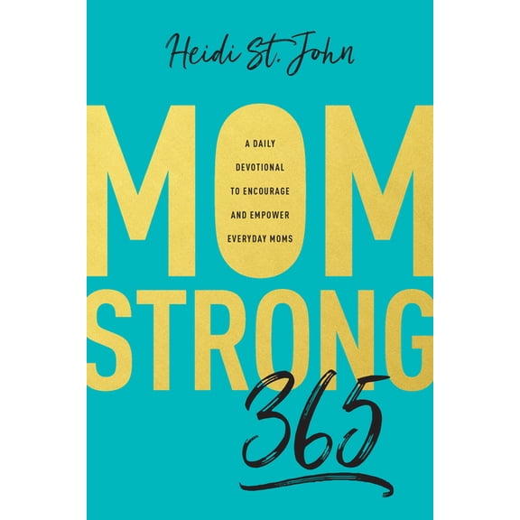 Momstrong 365: A Daily Devotional to Encourage and Empower Everyday Moms, (Paperback)