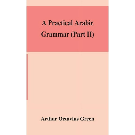 A Practical Arabic Grammar (Part Ii), (Hardcover)
