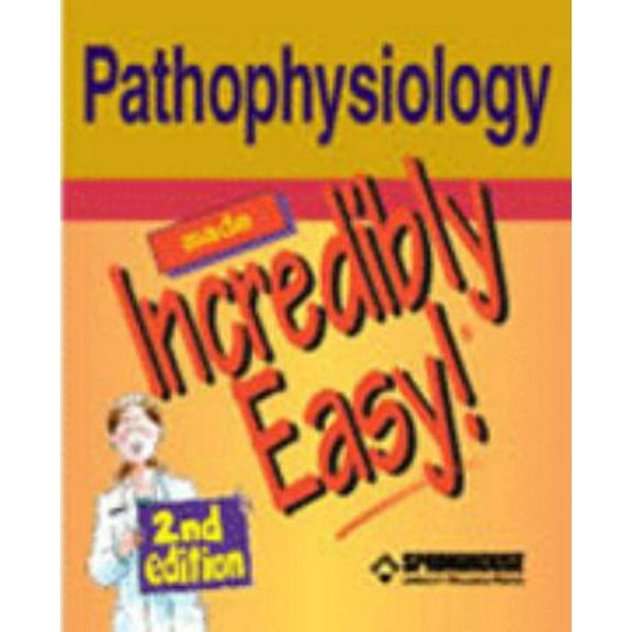 Pre-Owned Pathophysiology Made Incredibly Easy! (Paperback) 1582551685 9781582551685