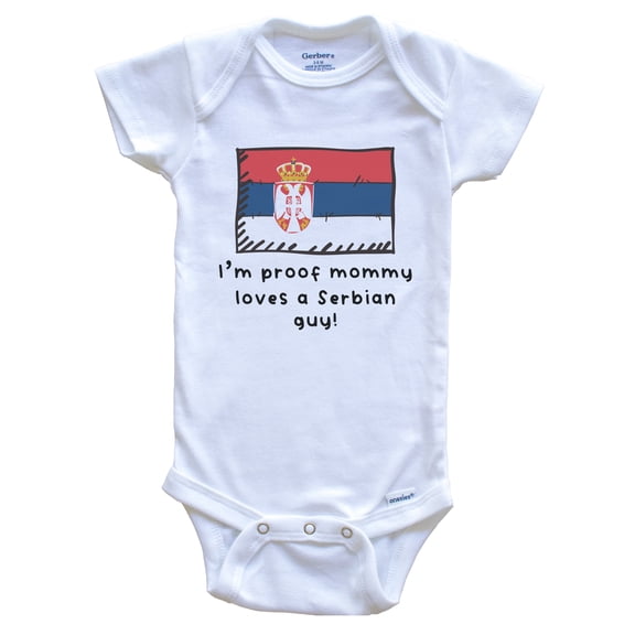 I'm Proof Mommy Loves A Serbian Guy Serbia Flag Baby Bodysuit
