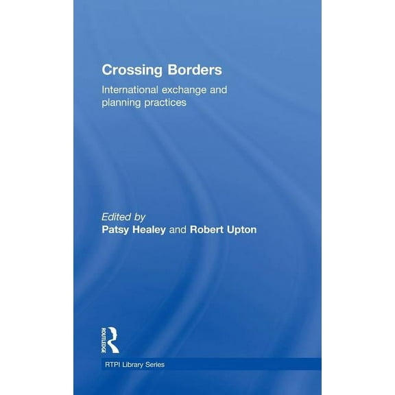 Rtpi Library Crossing Borders: International Exchange and Planning Practices, (Hardcover)