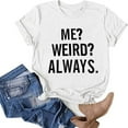 thumbnail image 5 of WXLWZYWL Women'S Me Weird Always Printed Short-Sleeved Summer Crew Neck White T-Shirt Top, 5 of 5