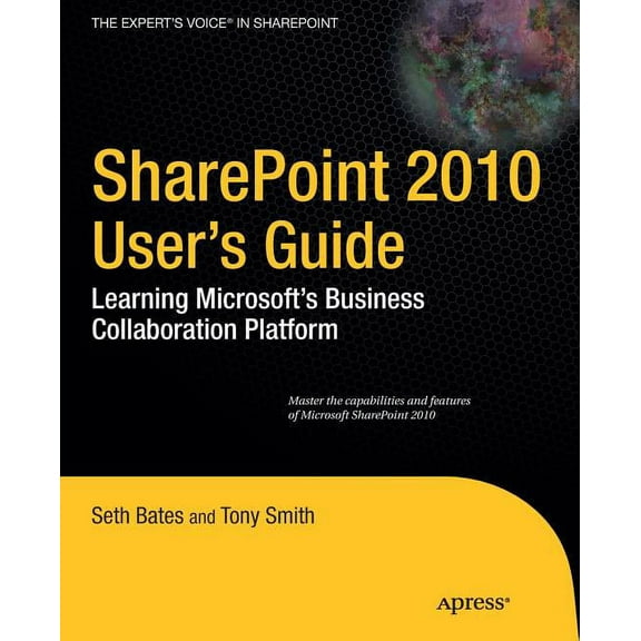 Expert's Voice in Sharepoint SharePoint 2010 User's Guide: Learning Microsoft's Business Collaboration Platform, (Paperback)