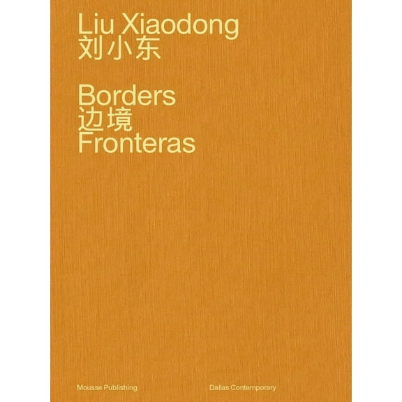 Liu Xiaodong: Borders, (Hardcover)