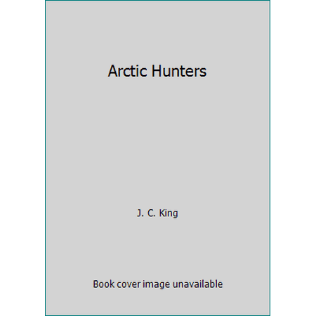 Arctic Hunters [Hardcover - Used]