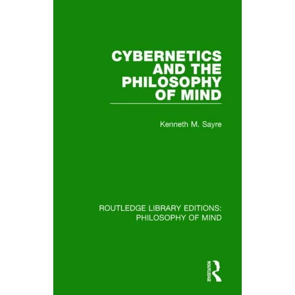 Routledge Library Editions: Philosophy o Cybernetics and the Philosophy of Mind, (Paperback)