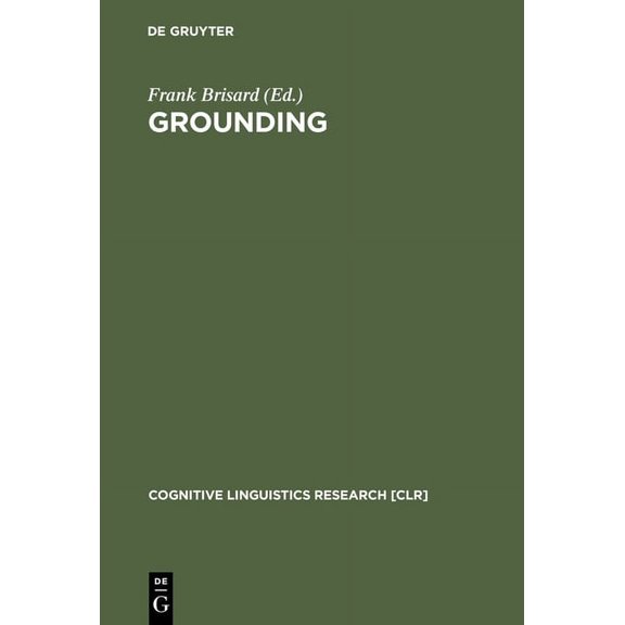 Cognitive Linguistics Research Grounding: The Epistemic Footing of Deixis and Reference, Book 21, (Hardcover)