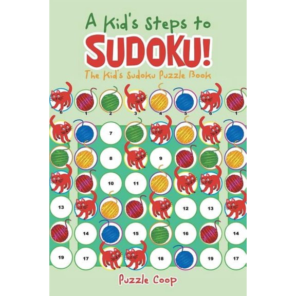 A Kid's Steps to Sudoku! The Kid's Sudoku Puzzle Book, (Paperback)