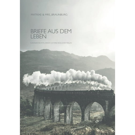 Briefe aus dem Leben: Kurzgeschichten zweier unterschiedlicher Frauen, (Paperback)