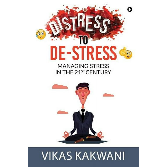 Distress to De-Stress: Managing Stress in the 21st Century, (Paperback)