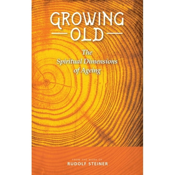 Growing Old: The Spiritual Dimensions of Ageing, (Paperback)