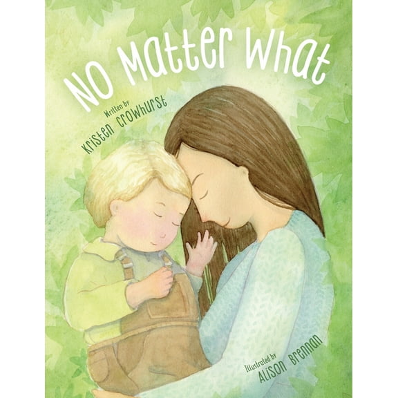 No Matter What: A Children's Book about Unconditional Love, (Paperback)