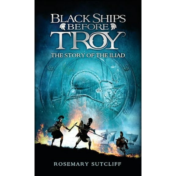 Pre-Owned Black Ships Before Troy: The Story of the Iliad (Mass Market Paperback) 055349483X 9780553494839