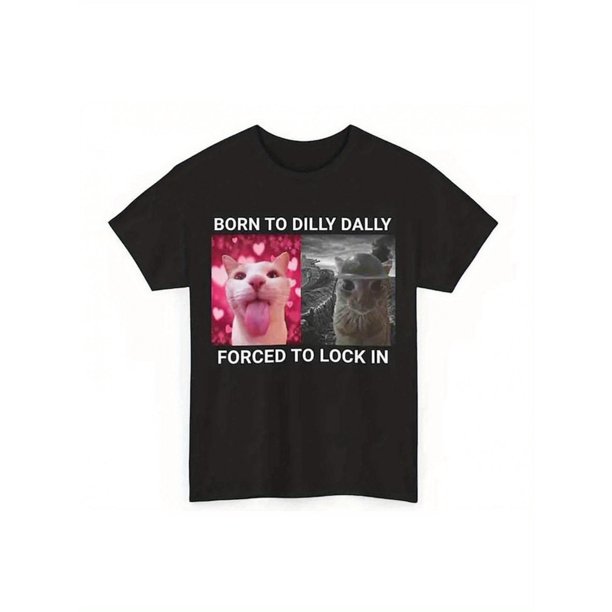 Born to Dilly Dally Forced to Lock In" Men'S Casual Graphic Tee - Funny Cat Meme Design, Short Sleeve, Round Neck, Black T-Shirt for Summer, Casual Outings Clothing | Humorous Shirt | Graphic Print