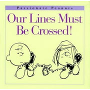 Our Lines Must Be Crossed! (Peanuts at Work & Play), Used [Hardcover]