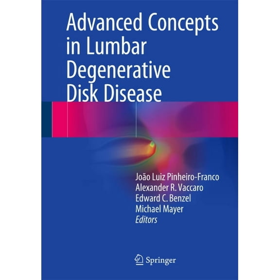 Advanced Concepts in Lumbar Degenerative Disk Disease, (Hardcover)