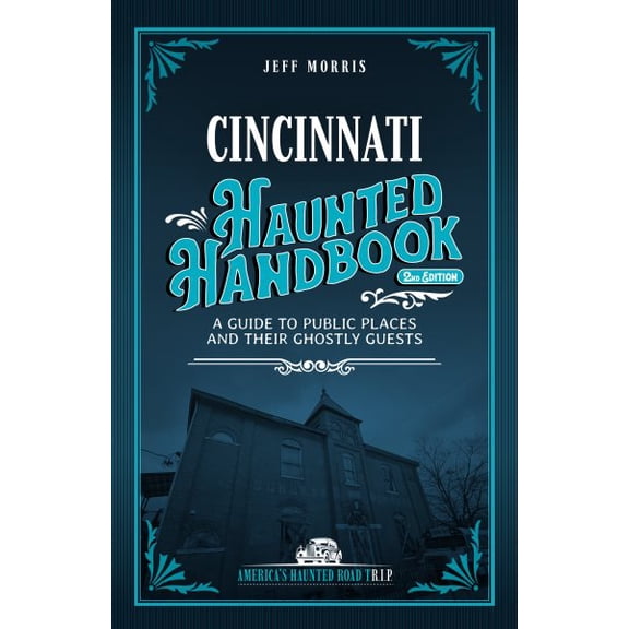 Pre-Owned Cincinnati Haunted Handbook: A Guide to Public Places and Their Ghostly Guests