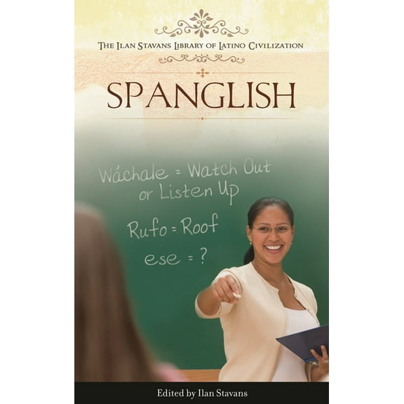 Ilan Stavans Library of Latino Civilizat Spanglish, (Hardcover)