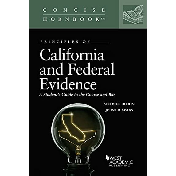 Pre-Owned Principles of California and Federal Evidence, A Student's Guide to the Course and Bar (Concise Hornbook Series), 9781636591230, 163659123X, Paperback, 2 edition