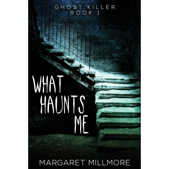 Ghost Killer What Haunts Me, Book 1, (Paperback)