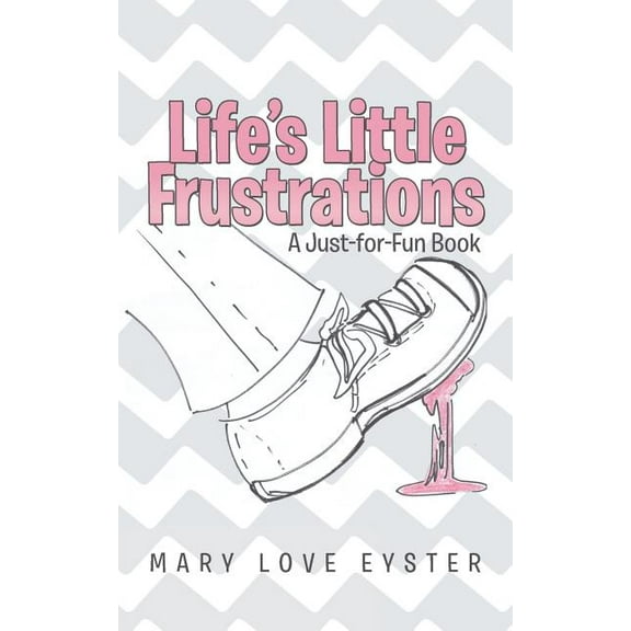 Life's Little Frustrations: A Just-For-Fun Book, (Paperback)