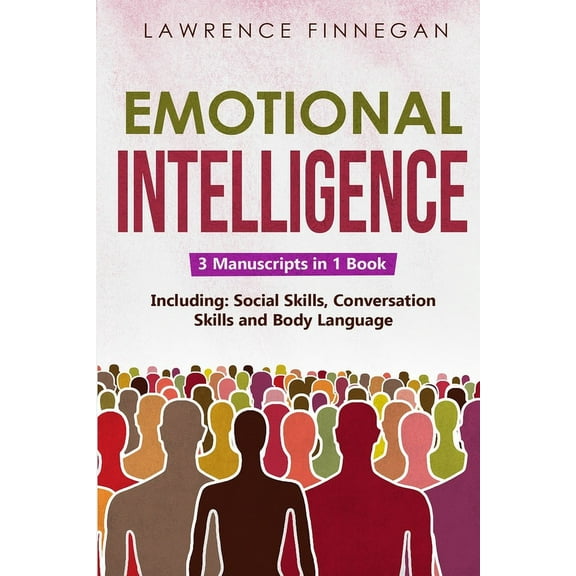 Communication Skills Emotional Intelligence: 3-in-1 Guide to Master Self-Awareness, Conflict Management, How to Overcome Fear & Anxiety, Book 16, (Paperback)