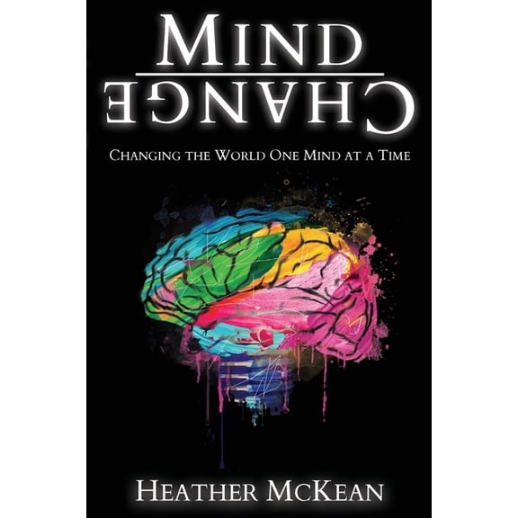 Mind Change: Changing The World One Mind At A Time, (Paperback)