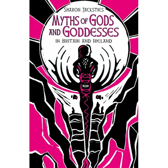 Myths of Gods and Goddesses: In Britain and Ireland, (Hardcover)
