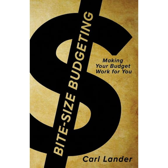 Bite-Size Budgeting : Making Your Budget Work for You